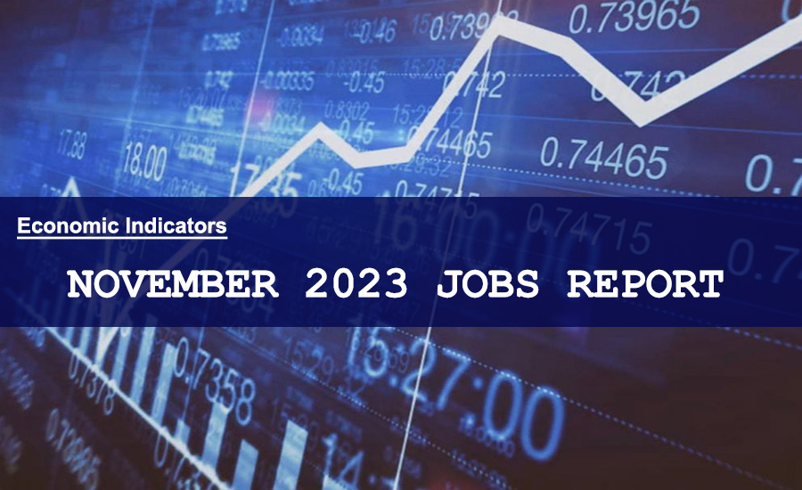 November 2023 Jobs Report Indicates US Economy continues to hum along.