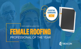Beacon has kicked off its fourth annual Female Roofer of the Year contest and is seeking nominations through April 10, 2024.
